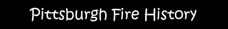 pittsburgh fire history, pittsburgh bureau of fire, history of the pittsburgh fire department, history of fires in pittsburgh, pittsburgh pennsylvania fire department history